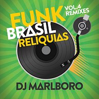 DJ Marlboro – Funk Brasil Relíquias [Vol. 4 / DJ Marlboro Remixes]