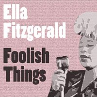 Ella Fitzgerald – Foolish Things