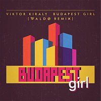 Király Viktor – Budapest Girl (Waldo Remix)