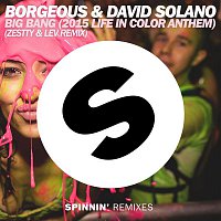 Borgeous & David Solano – Big Bang (2015 Life In Color Anthem) [Zestty & Lev Remix]