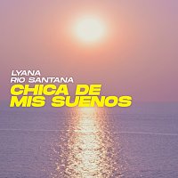 Lyana, Rio Santana – Chica De Mis Suenos
