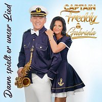 Captain Freddy, Gabriela – Dann spielt er unser Lied