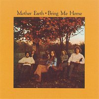 Mother Earth – Bring Me Home
