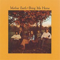 Mother Earth – Bring Me Home