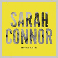 Sarah Connor – Bedingungslos [Remix EP]