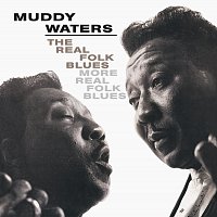 Muddy Waters – The Real Folk Blues/More Real Folk Blues