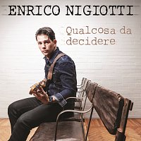 Enrico Nigiotti – Qualcosa Da Decidere