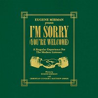 Eugene Mirman – I'm Sorry (You're Welcome)