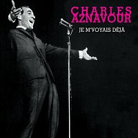 Charles Aznavour – Je M'voyais Déja