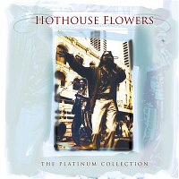 Hothouse Flowers – The Platinium Collection