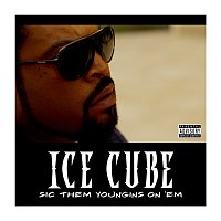 Ice Cube – Sic Them Youngins On 'Em