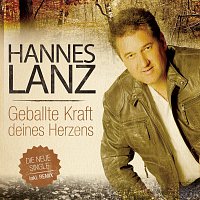 Hannes Lanz – Geballte Kraft deines Herzens