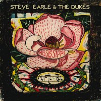 Steve Earle & The Dukes – Mississippi It's Time