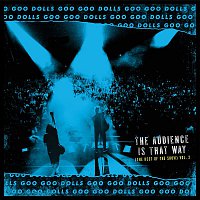 Goo Goo Dolls – The Audience Is That Way (The Rest of the Show) [Vol. 2] [Live]