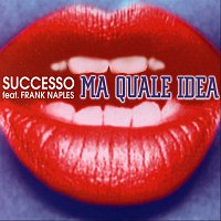 Successo feat. Frank Naples – Ma Quale Idea