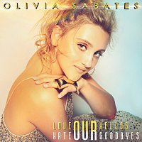 Olivia Sabates – Love Our Hellos, Hate Our Goodbyes [Vocal Version]