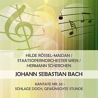 Hilde Rossel-Majdan, StaatsOpernOrchester Wien – Hilde Rossel-Majdan / StaatsOpernOrchester Wien / Hermann Scherchen play: Johann Sebastian Bach: Kantate Nr. 53 - Schlage doch, gewunschte Stunde