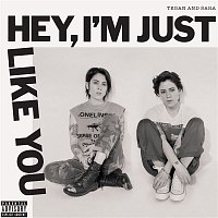 Tegan, Sara – Hey, I'm Just Like You