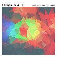 Charles William – What Makes You Feel Alive