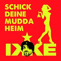 Ikke Huftgold – Schick Deine Mudda heim