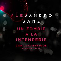 Alejandro Sanz, Luis Enrique – Un Zombie A La Intemperie [Versión Salsa]