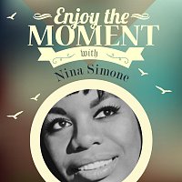 Nina Simone – Enjoy The Moment With Nina Simone