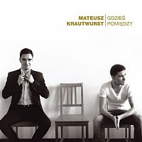 Mateusz Krautwurst – Gdzies Pomiedzy