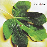 The Brothers – For All Born Naked