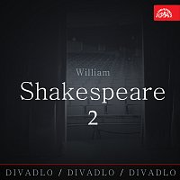 Přední strana obalu CD Divadlo, divadlo, divadlo / William Shakespeare 2.
