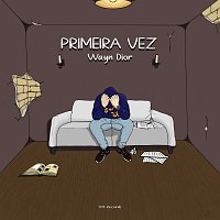 Wayn Dior – Primeira Vez