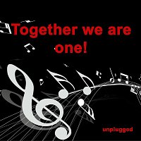 Together we are one – Together We Are One (Unplugged)