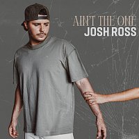 Josh Ross – Ain't The One
