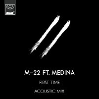 M-22, Medina – First Time [Acoustic Mix]