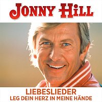 Jonny Hill – Liebeslieder Leg dein Herz in meine Hände