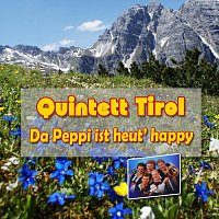 Quintett Tirol – Da Peppi ist heut’ happy