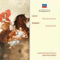 English Chamber Orchestra, Raymond Leppard – Lully: Pieces de Symphonie; Campra: L'Europe Galante