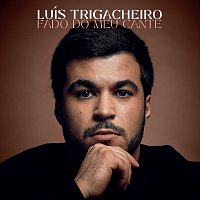 Luís Trigacheiro – Fado Do Meu Cante [Edicao Especial]