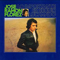 Jose Ramón Florez – Lo importante es seguir luchando