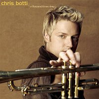 Chris Botti – A Thousand Kisses Deep