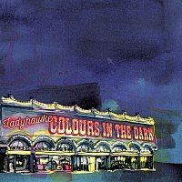 Ladyhawke – Colours In The Dark