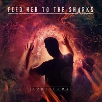 Feed Her To The Sharks – Fortitude