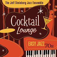 The Jeff Steinberg Jazz Ensemble – Cocktail Lounge: Easy Jazz 70s