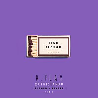 K. Flay, xxtristanxo, Slowed Radio – High Enough [Slowed]