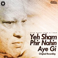 Nusrat Fateh Ali Khan – Yeh Sham Phir Nahin Aye Gi
