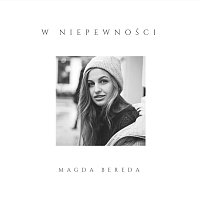 Magda Bereda – W Niepewności