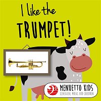 Various  Artists – I Like the Trumpet! (Menuetto Kids: Classical Music for Children)