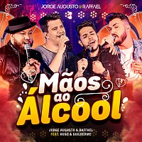 Jorge Augusto & Raffael, Hugo & Guilherme – Maos Ao Álcool