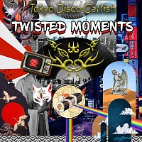 Tokyo Disco Catfish – Twisted Moments