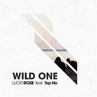 Lucky Rose, Tep No – Wild One