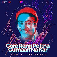 Kishore Kumar, Lata Mangeshkar, DJ Percy – Gore Rang Pe Itna Gumaan Na Kar [Remix]